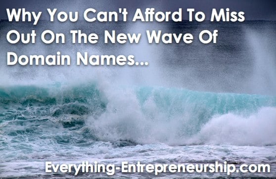 Don't Miss The New Wave Of Domain Names